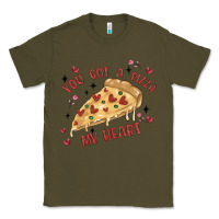 Army Green you got a pizza my heart Classic Tee - MaliasSmallBusiness