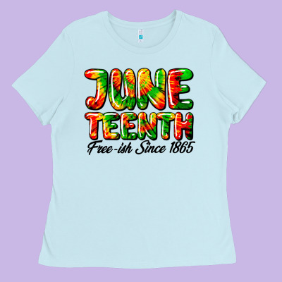 Juneteenth Free Ish Since 1865 Ladies Tee Designed By Hra Design Shop