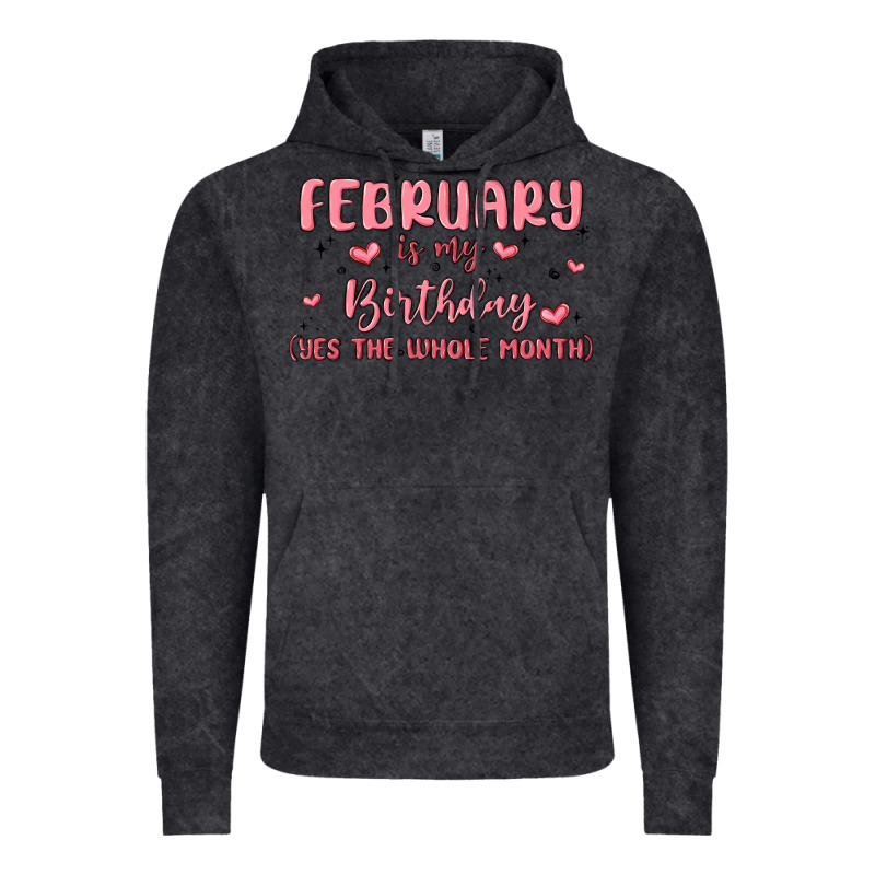 February Is My Birthday Yes The Whole Month Malia Vintage Hoodie by MaliasSmallBusiness | Teevron