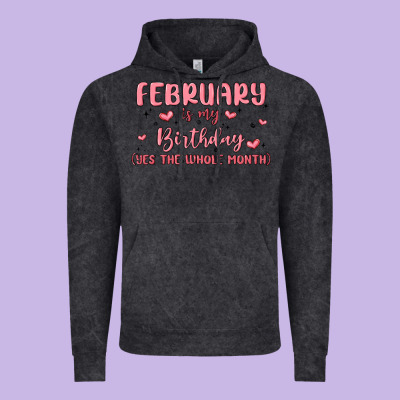 February Is My Birthday Yes The Whole Month Malia Vintage Hoodie Designed By Maliassmallbusiness