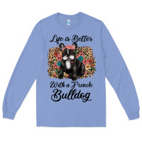 Colony Blue life is better with a french bulldog Long Sleeve Tee - JahusDesignShop