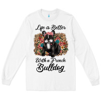 White life is better with a french bulldog Long Sleeve Tee - JahusDesignShop