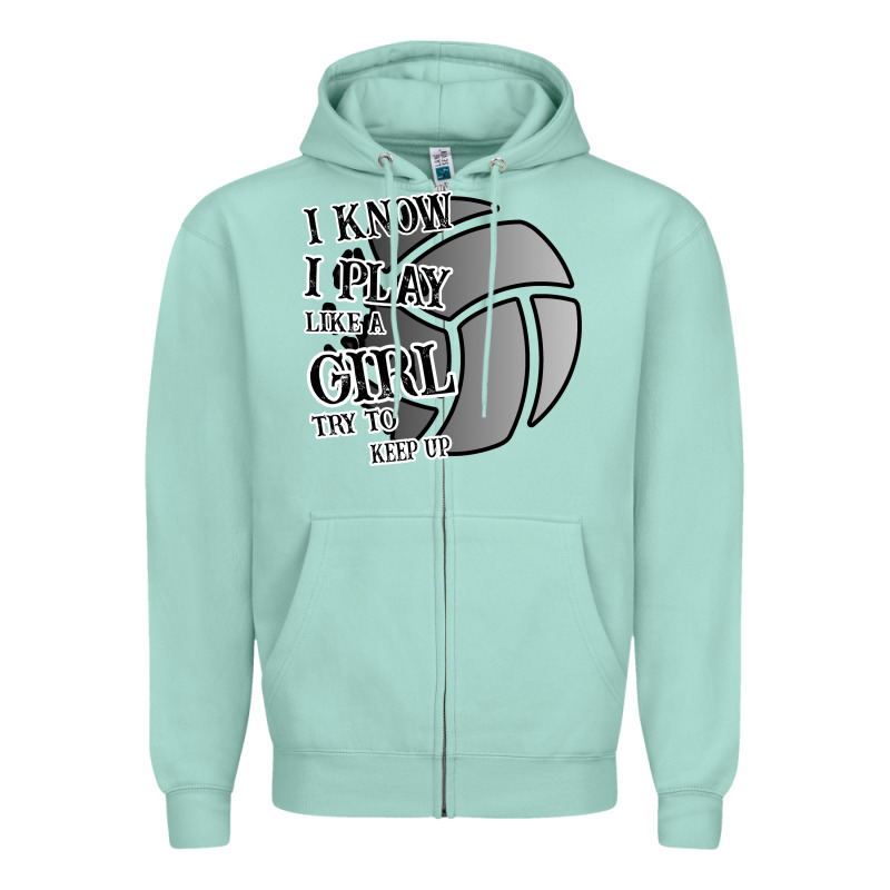 I Know I Play Like A Girl Try To Keep Up Volleyball Zipper Hoodie by Bettercallsaul | Teevron