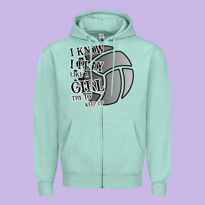 I Know I Play Like A Girl Try To Keep Up Volleyball Zipper Hoodie Designed By Bettercallsaul