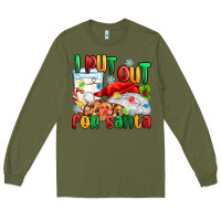 Army Green i put out for santa Long Sleeve Tee - MaliasSmallBusiness