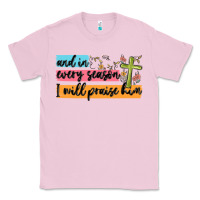 Bubblegum Pink and in every season i will praise him Classic Tee - MaliasSmallBusiness