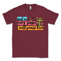 Burgundy and in every season i will praise him Classic Tee - MaliasSmallBusiness