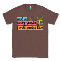Chestnut and in every season i will praise him Classic Tee - MaliasSmallBusiness