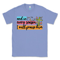 Colony Blue and in every season i will praise him Classic Tee - MaliasSmallBusiness