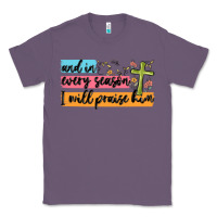 Lavender and in every season i will praise him Classic Tee - MaliasSmallBusiness