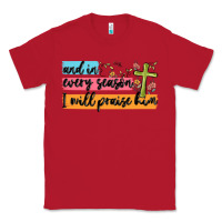 Red and in every season i will praise him Classic Tee - MaliasSmallBusiness