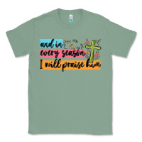Sage and in every season i will praise him Classic Tee - MaliasSmallBusiness