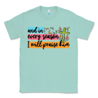 Seafoam and in every season i will praise him Classic Tee - MaliasSmallBusiness