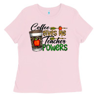 Bubblegum Pink coffee gives me teacher powers Ladies Tee - CowhideDigitalArt