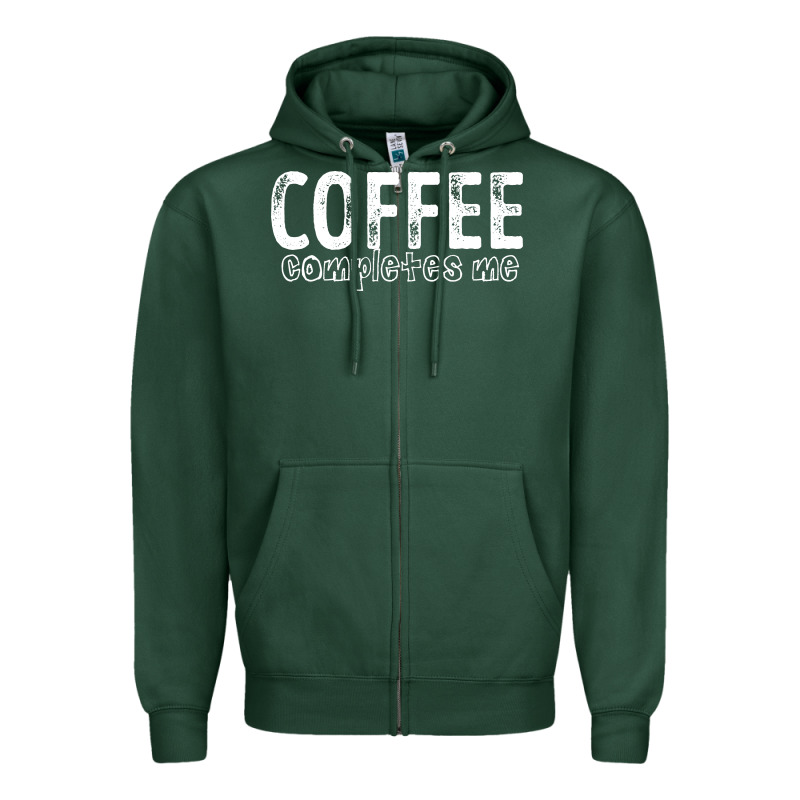 Coffee Completes Me Zipper Hoodie by Bettercallsaul | Teevron