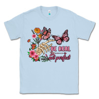 Dusty Blue be real not perfect Classic Tee - JahusDesignShop