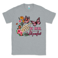 Heather Grey be real not perfect Classic Tee - JahusDesignShop