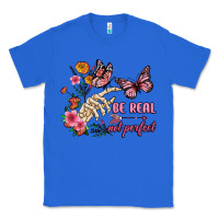 True Royal be real not perfect Classic Tee - JahusDesignShop