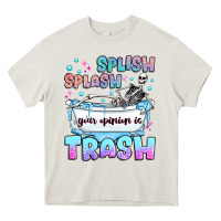 Cream splish splash your opinion is trash Heavy Core Tee - JahusDesignShop