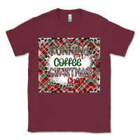 Burgundy Running on Coffee And Christmas Classic Tee - CowhideDigitalArt