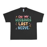 Pigment Black on my husbands last last nerve Urban Heavy Tee - MaliasSmallBusiness