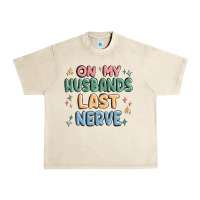 Sandshell on my husbands last last nerve Urban Heavy Tee - MaliasSmallBusiness