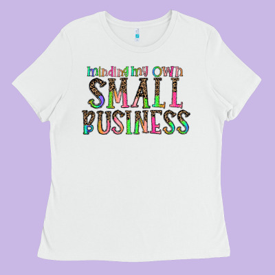 Minding My Own Small Bussiness Ladies Tee Designed By Cowhidedigitalart