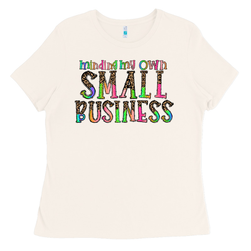 Minding My Own Small Bussiness Ladies Tee by CowhideDigitalArt | Teevron