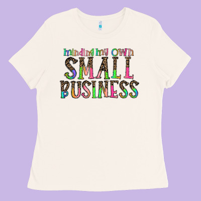 Minding My Own Small Bussiness Ladies Tee Designed By Cowhidedigitalart