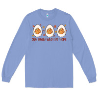 Colony Blue you know why i'm here Long Sleeve Tee - MaliasSmallBusiness