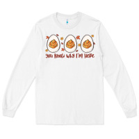 White you know why i'm here Long Sleeve Tee - MaliasSmallBusiness
