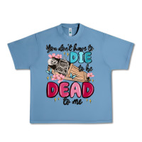 Pebble Blue you don't have to die to be dead to me Urban Heavy Tee - MaliasSmallBusiness