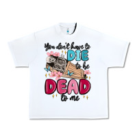 White you don't have to die to be dead to me Urban Heavy Tee - MaliasSmallBusiness