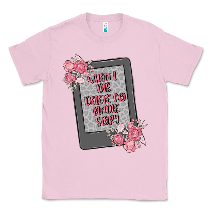When I Die Delete My Kindle History Classic Tee by MaliasSmallBusiness | Teevron