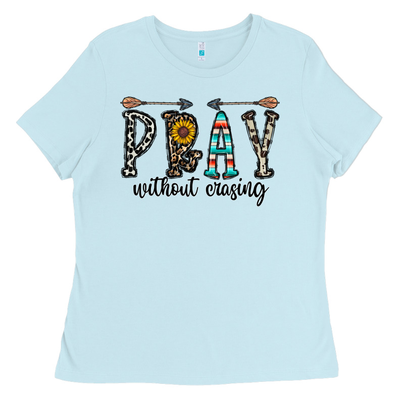 Pray Whithout Crasing Ladies Tee by CowhideDigitalArt | Teevron