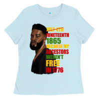 Baby Blue juneteenth 1885 because my ancestors weren't free in 1776 black man Ladies Tee - HRA Design Shop