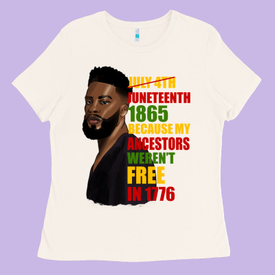 Juneteenth 1885 Because My Ancestors Weren't Free In 1776 Black Man Ladies Tee Designed By Hra Design Shop