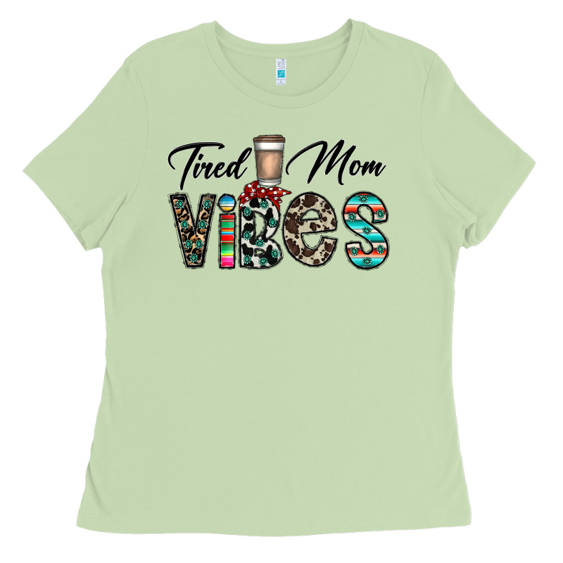 Tired Mom Vibes Ladies Tee by CowhideDigitalArt | Teevron