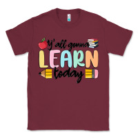 Burgundy y'all gonna learn today Classic Tee - MaliasSmallBusiness
