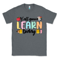 Charcoal Heather y'all gonna learn today Classic Tee - MaliasSmallBusiness