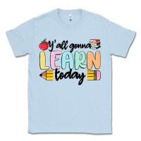 Dusty Blue y'all gonna learn today Classic Tee - MaliasSmallBusiness