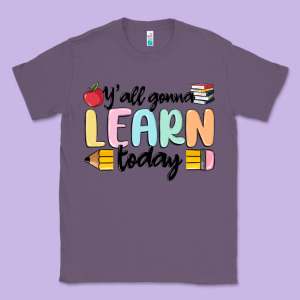Y'all Gonna Learn Today Classic Tee Designed By Maliassmallbusiness