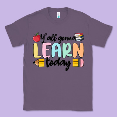 Y'all Gonna Learn Today Classic Tee Designed By Maliassmallbusiness