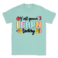 Seafoam y'all gonna learn today Classic Tee - MaliasSmallBusiness