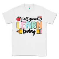 White y'all gonna learn today Classic Tee - MaliasSmallBusiness