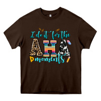 Chocolate Brown i do it for the aha moments Heavy Core Tee - AdoDesignShop