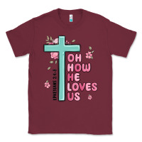Burgundy oh how he loves us ephesians 2 4 8 Classic Tee - MaliasSmallBusiness
