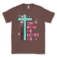 Chestnut oh how he loves us ephesians 2 4 8 Classic Tee - MaliasSmallBusiness