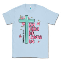 Dusty Blue oh how he loves us ephesians 2 4 8 Classic Tee - MaliasSmallBusiness
