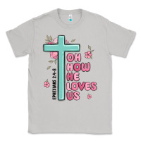Moon Dust oh how he loves us ephesians 2 4 8 Classic Tee - MaliasSmallBusiness